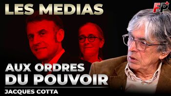 Macron et les médias : presse aux ordres ou autocensure ? - entretien avec le journaliste Jacques Cotta