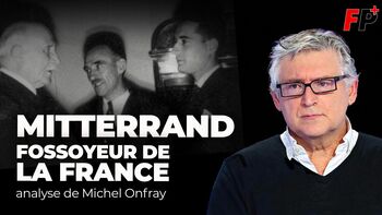 Comment François Mitterrand a tué la gauche : analyse de Michel Onfray