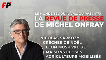 Le monde tel qu'il va… ou pas ! – la revue de presse de Michel Onfray (#170)