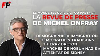 Le monde tel qu'il va… ou pas ! – la revue de presse de Michel Onfray (#171)