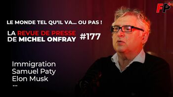 Le monde tel qu'il va… ou pas ! – la revue de presse de Michel Onfray (#177)