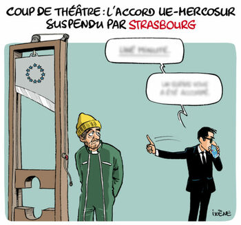 [LE CROC D’IXÈNE] Coup de théâtre : l’accord UE-Mercosur suspendu par Strasbourg